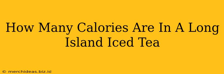 How Many Calories Are In A Long Island Iced Tea