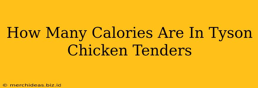How Many Calories Are In Tyson Chicken Tenders