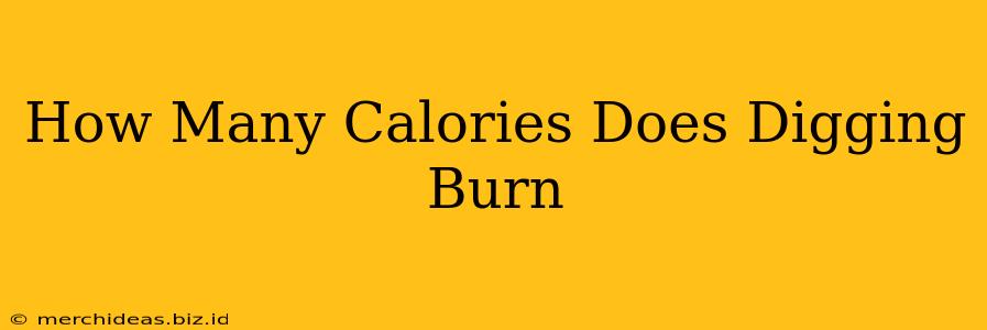 How Many Calories Does Digging Burn