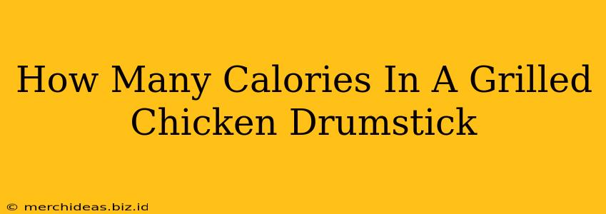 How Many Calories In A Grilled Chicken Drumstick