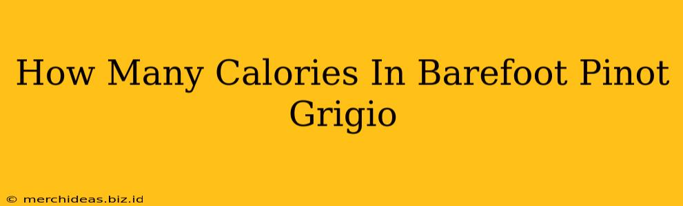 How Many Calories In Barefoot Pinot Grigio