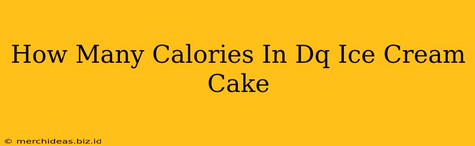 How Many Calories In Dq Ice Cream Cake
