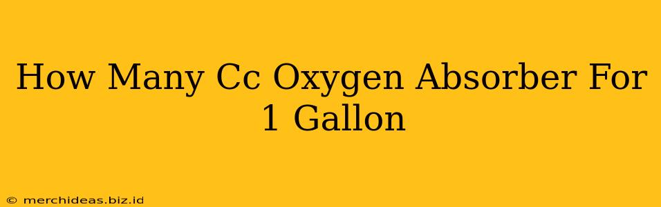 How Many Cc Oxygen Absorber For 1 Gallon