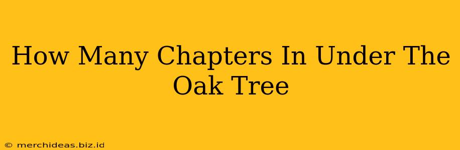How Many Chapters In Under The Oak Tree