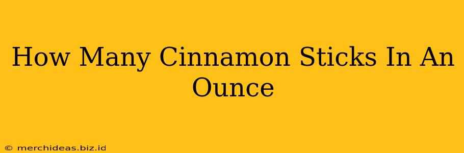 How Many Cinnamon Sticks In An Ounce