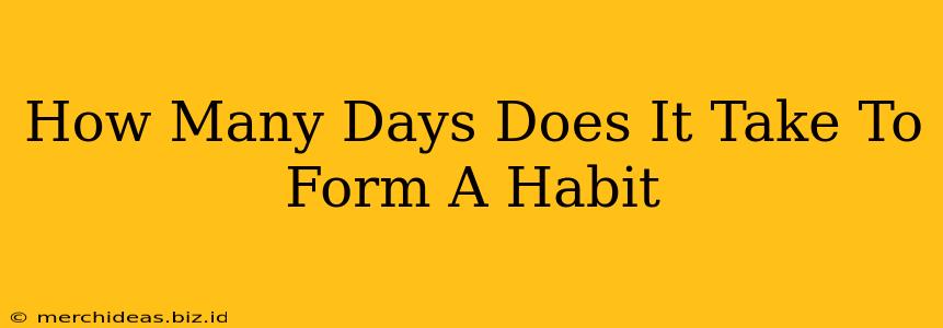 How Many Days Does It Take To Form A Habit