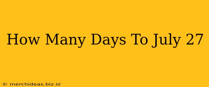 How Many Days To July 27