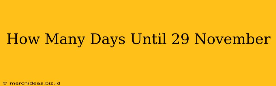 How Many Days Until 29 November