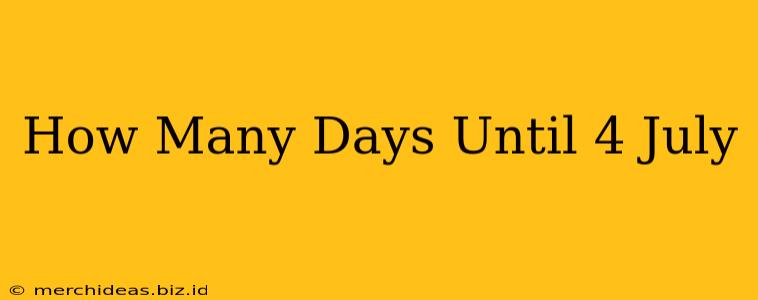 How Many Days Until 4 July