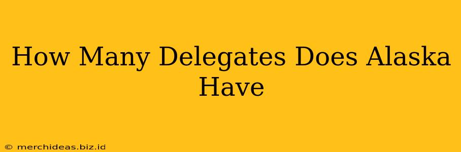 How Many Delegates Does Alaska Have