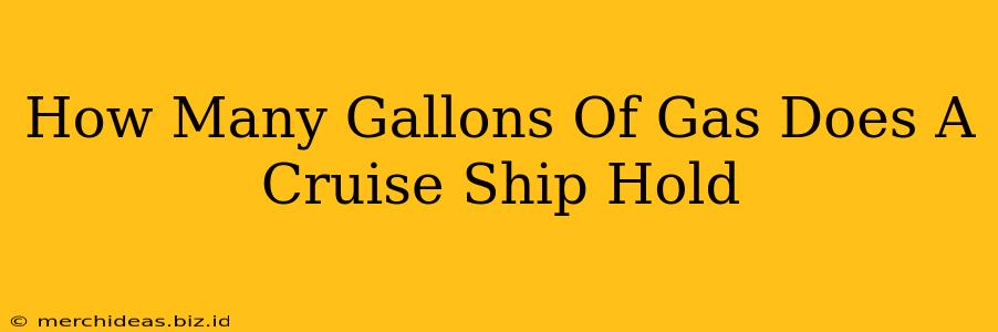 How Many Gallons Of Gas Does A Cruise Ship Hold