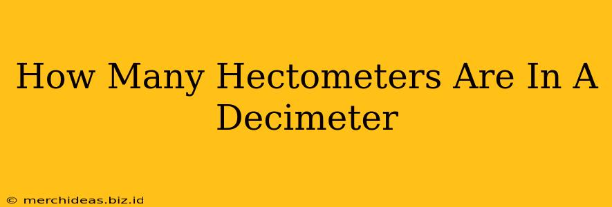 How Many Hectometers Are In A Decimeter