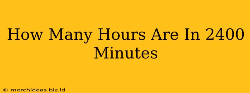 How Many Hours Are In 2400 Minutes