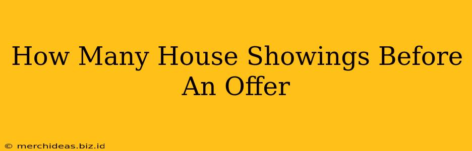 How Many House Showings Before An Offer