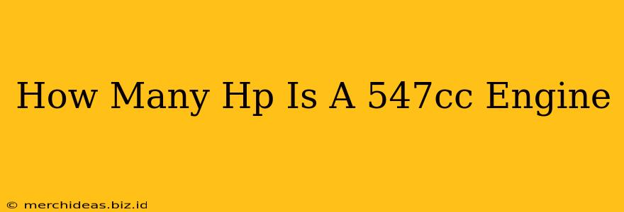 How Many Hp Is A 547cc Engine