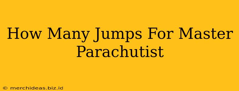 How Many Jumps For Master Parachutist