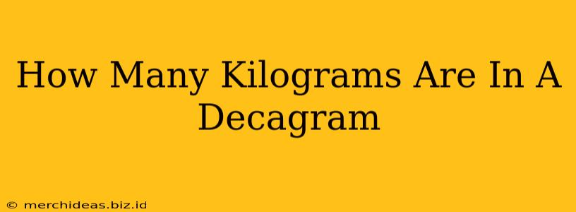 How Many Kilograms Are In A Decagram