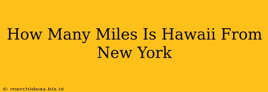 How Many Miles Is Hawaii From New York