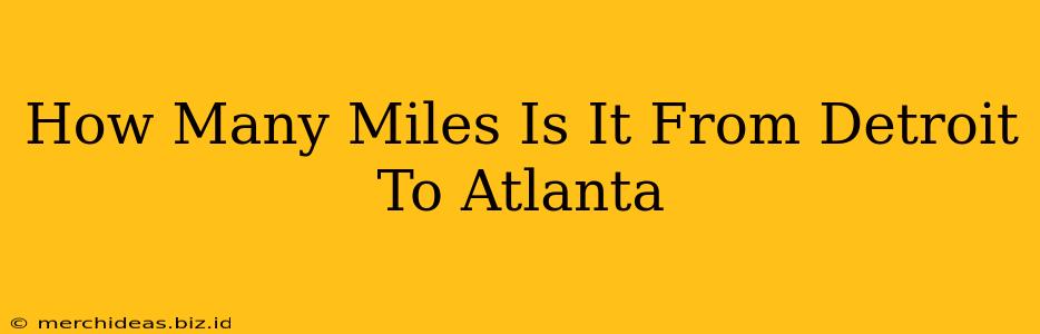 How Many Miles Is It From Detroit To Atlanta
