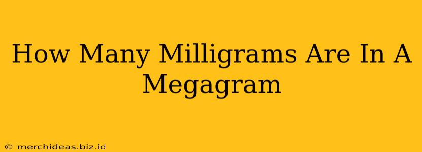 How Many Milligrams Are In A Megagram