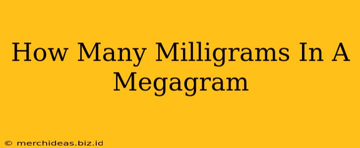 How Many Milligrams In A Megagram