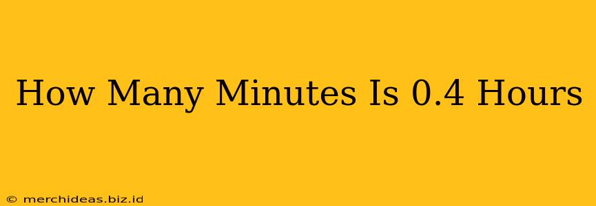 How Many Minutes Is 0.4 Hours