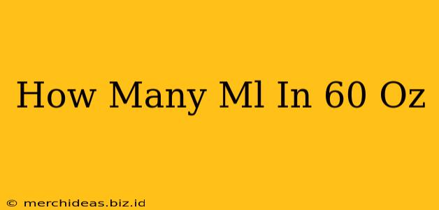 How Many Ml In 60 Oz