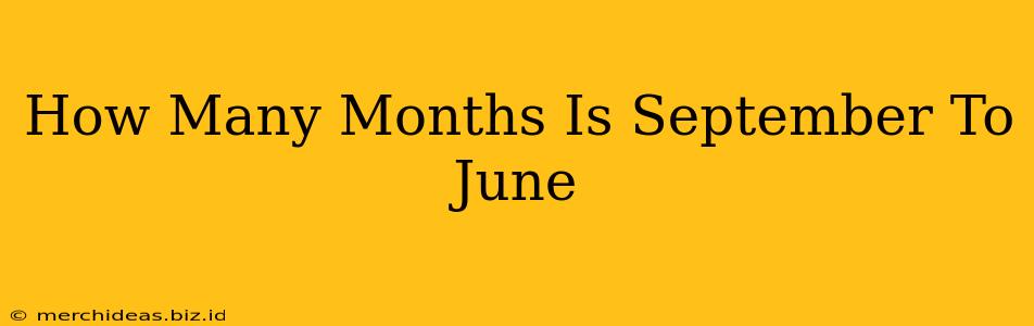 How Many Months Is September To June