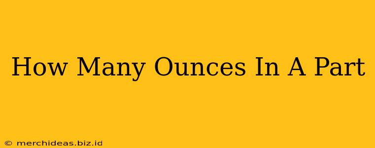 How Many Ounces In A Part