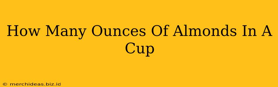 How Many Ounces Of Almonds In A Cup