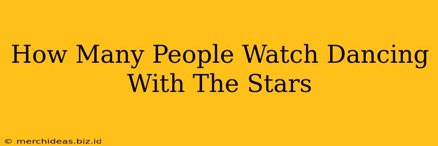 How Many People Watch Dancing With The Stars