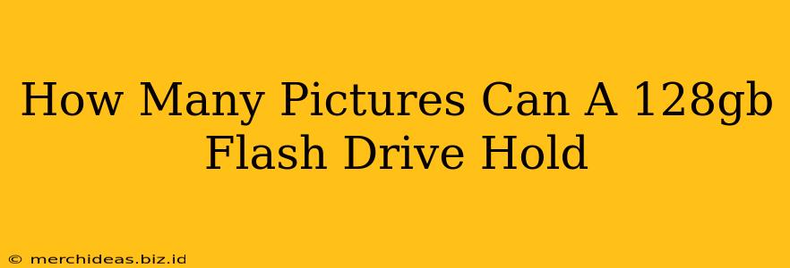 How Many Pictures Can A 128gb Flash Drive Hold