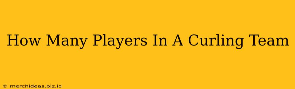 How Many Players In A Curling Team
