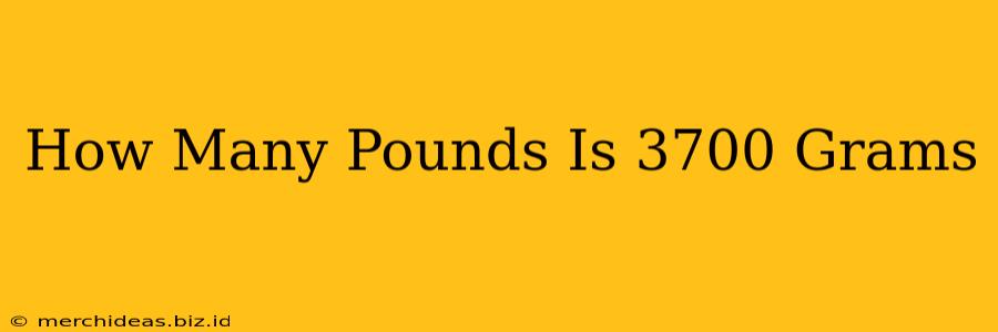 How Many Pounds Is 3700 Grams