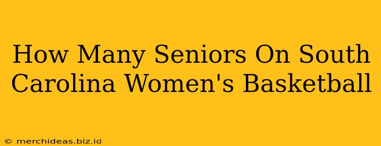 How Many Seniors On South Carolina Women's Basketball