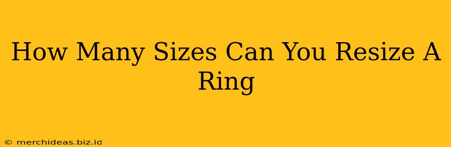 How Many Sizes Can You Resize A Ring