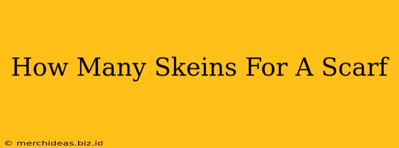How Many Skeins For A Scarf