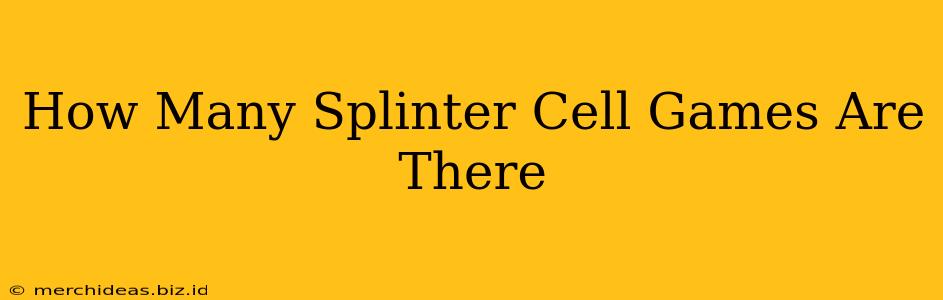How Many Splinter Cell Games Are There