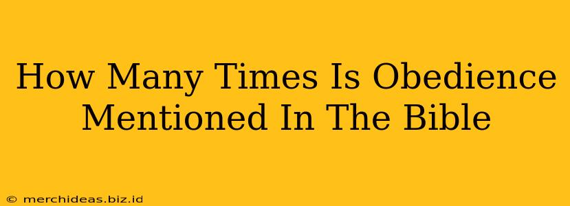 How Many Times Is Obedience Mentioned In The Bible