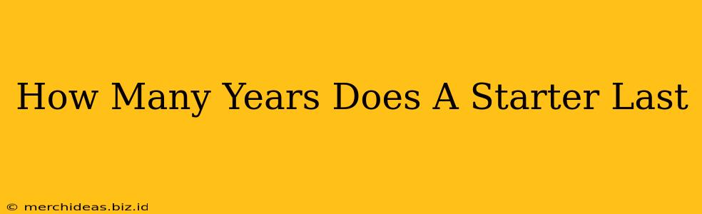 How Many Years Does A Starter Last