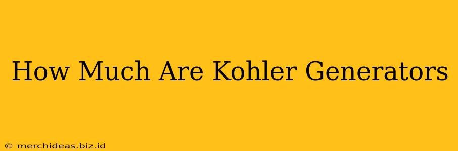 How Much Are Kohler Generators