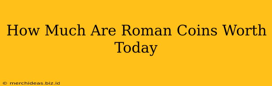 How Much Are Roman Coins Worth Today