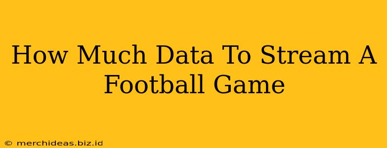How Much Data To Stream A Football Game