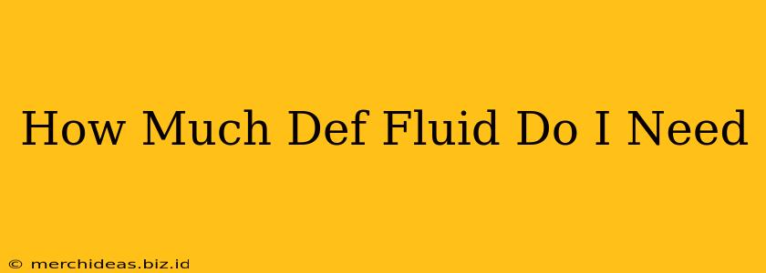 How Much Def Fluid Do I Need