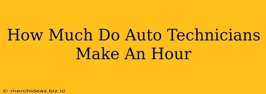 How Much Do Auto Technicians Make An Hour