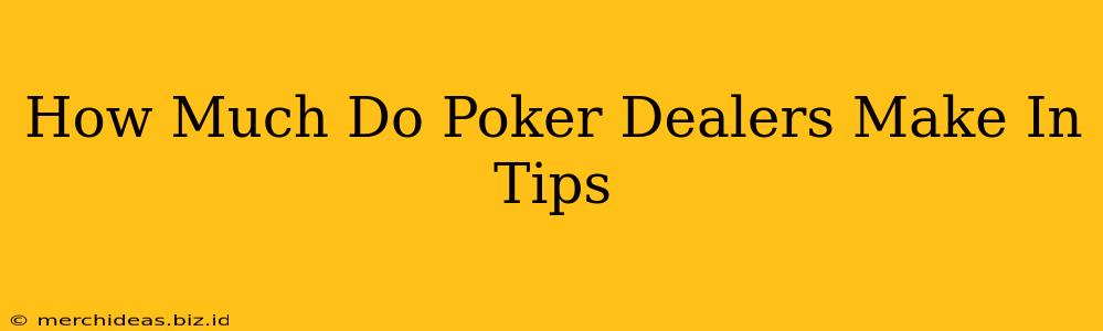 How Much Do Poker Dealers Make In Tips