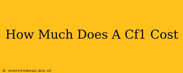 How Much Does A Cf1 Cost