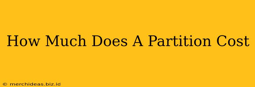 How Much Does A Partition Cost