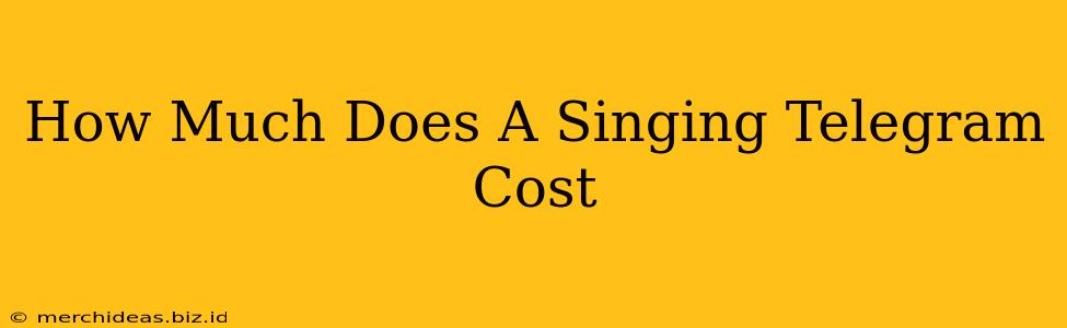 How Much Does A Singing Telegram Cost