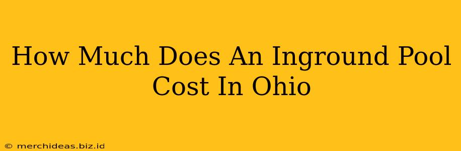 How Much Does An Inground Pool Cost In Ohio